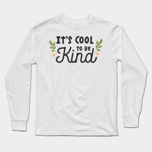 it's cool to be kind Long Sleeve T-Shirt